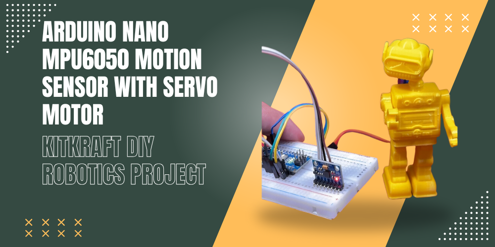 Arduino Nano MPU6050 Motion-Based Robot Head Movement | KitKraft DIY Robotics Project Arduino Nano MPU6050 Motion-Based Robot Head Movement | KitKraft DIY Robotics Project